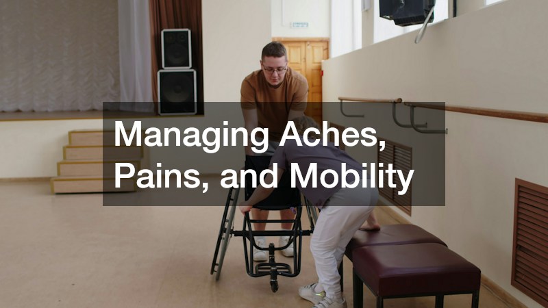 Managing Aches, Pains, and Mobility