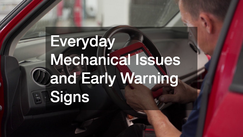 Everyday Mechanical Issues and Early Warning Signs