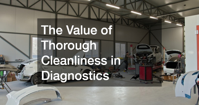 The Value of Thorough Cleanliness in Diagnostics