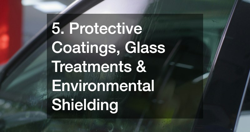 5. Protective Coatings, Glass Treatments & Environmental Shielding