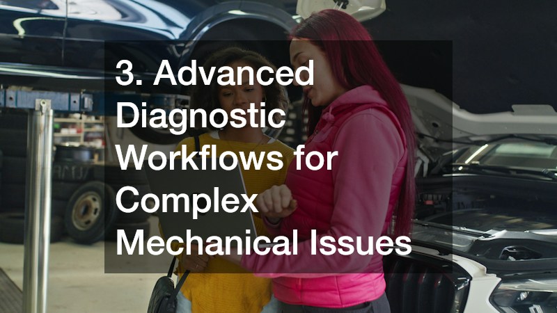 3. Advanced Diagnostic Workflows for Complex Mechanical Issues
