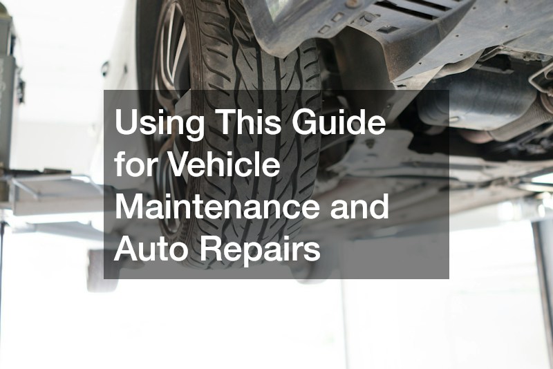 Using This Guide for Vehicle Maintenance and Auto Repairs