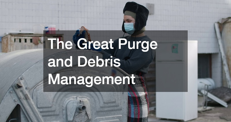 The Great Purge and Debris Management