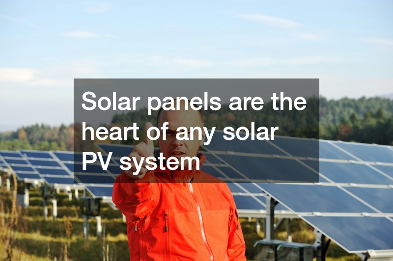 Solar panels are the heart of any solar PV system
