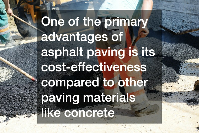 One of the primary advantages of asphalt paving is its cost-effectiveness compared to other paving materials like concrete