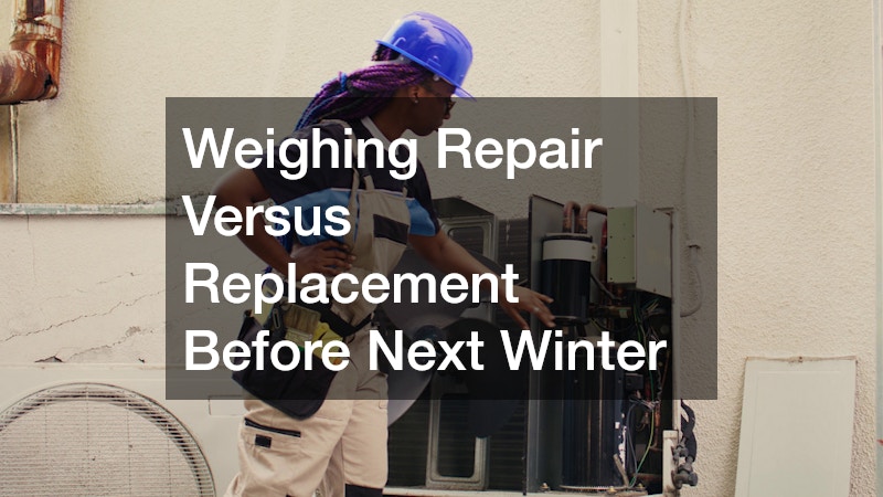 Weighing Repair Versus Replacement Before Next Winter