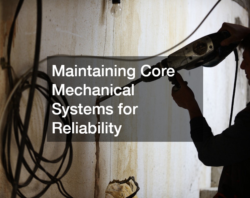 Maintaining Core Mechanical Systems for Reliability