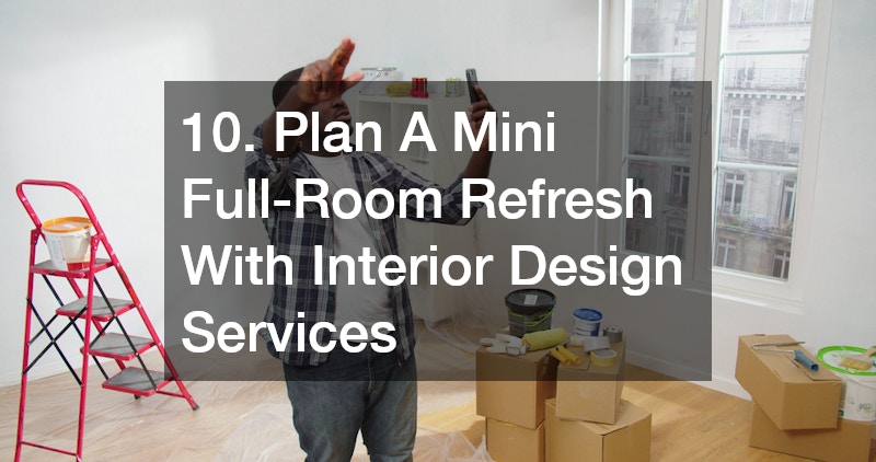 10. Plan A Mini Full-Room Refresh With Interior Design Services