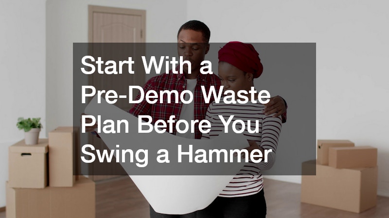 Start With a Pre-Demo Waste Plan Before You Swing a Hammer