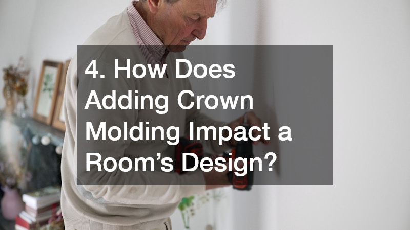 4. How Does Adding Crown Molding Impact a Room’s Design?