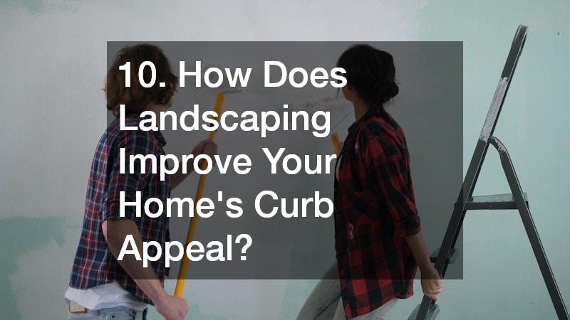 10. How Does Landscaping Improve Your Home
