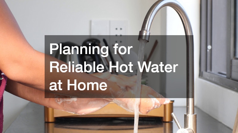 Planning for Reliable Hot Water at Home