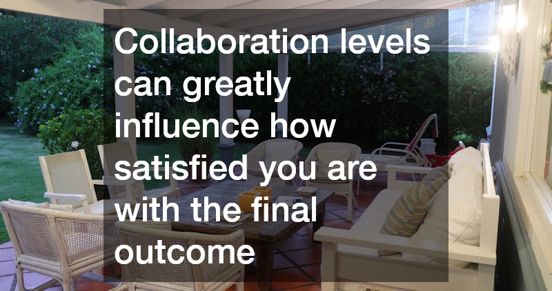 Collaboration levels can greatly influence how satisfied you are with the final outcome