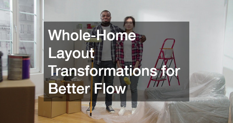 Whole-Home Layout Transformations for Better Flow