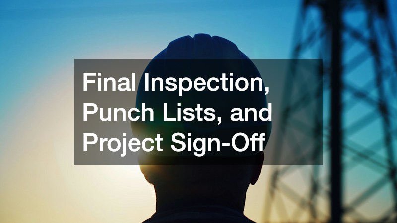 Final Inspection, Punch Lists, and Project Sign-Off