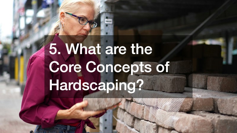 5. What are the Core Concepts of Hardscaping?