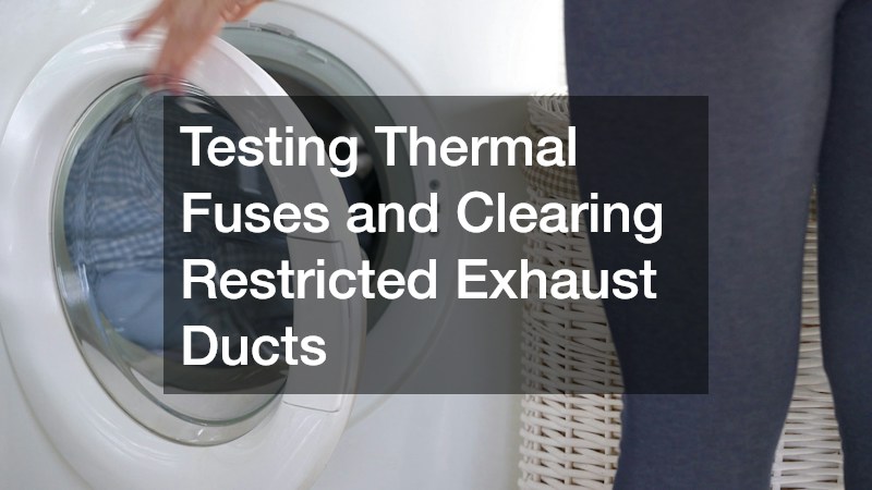 Testing Thermal Fuses and Clearing Restricted Exhaust Ducts