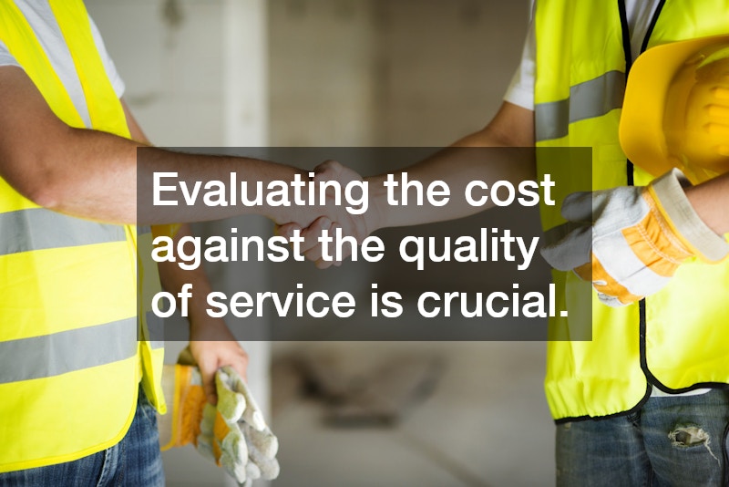 Evaluating the cost against the quality of service is crucial.