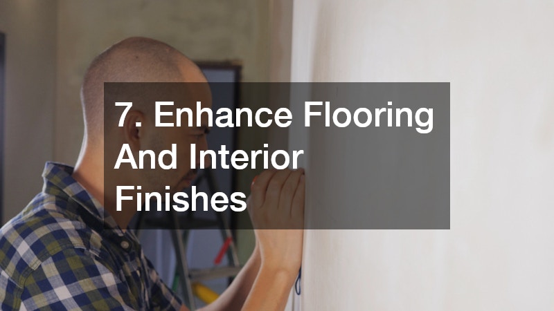 7. Enhance Flooring And Interior Finishes