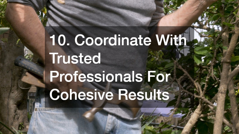 10. Coordinate With Trusted Professionals For Cohesive Results