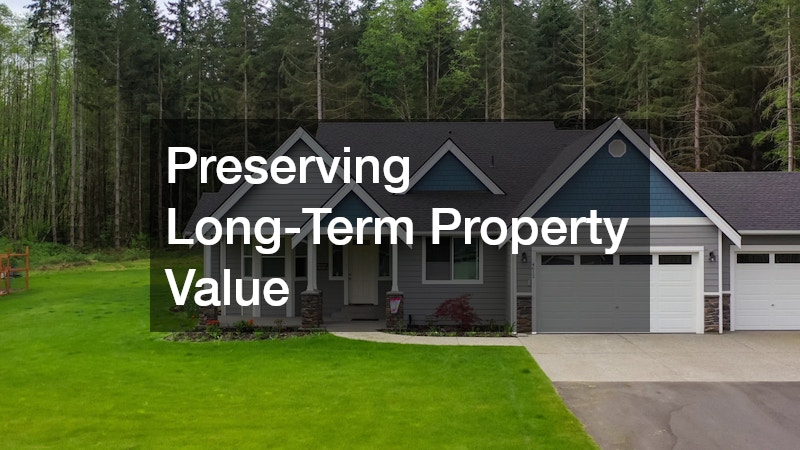 Preserving Long-Term Property Value
