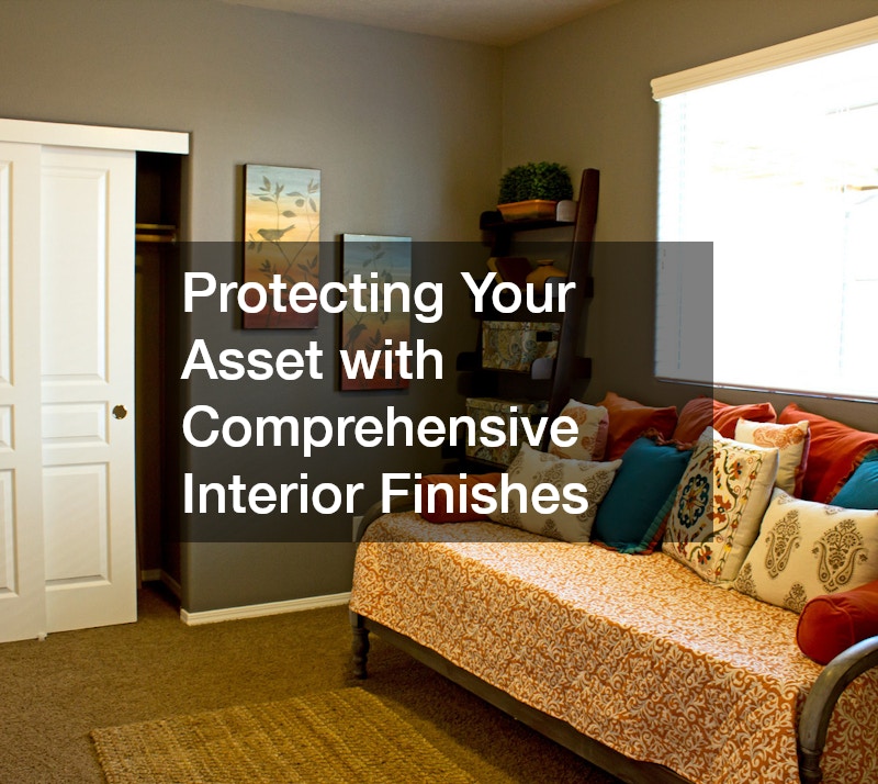 Protecting Your Asset with Comprehensive Interior Finishes