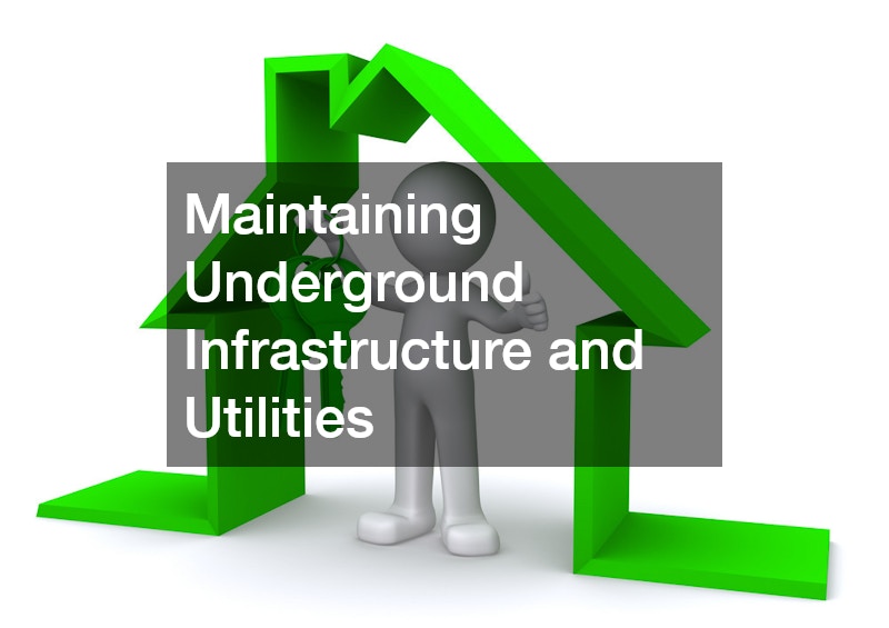 Maintaining Underground Infrastructure and Utilities