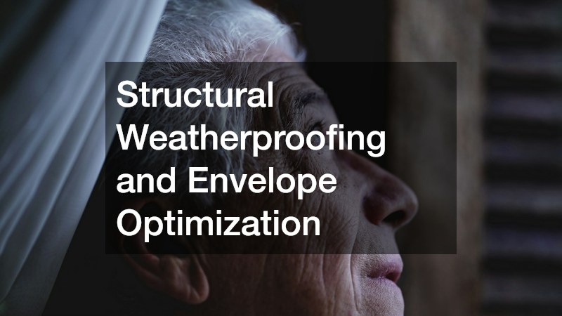 Structural Weatherproofing and Envelope Optimization