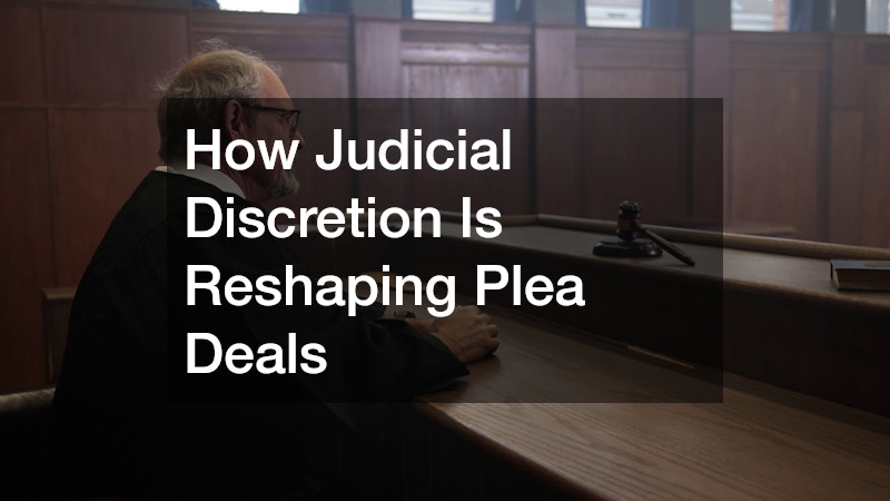 How Judicial Discretion Is Reshaping Plea Deals