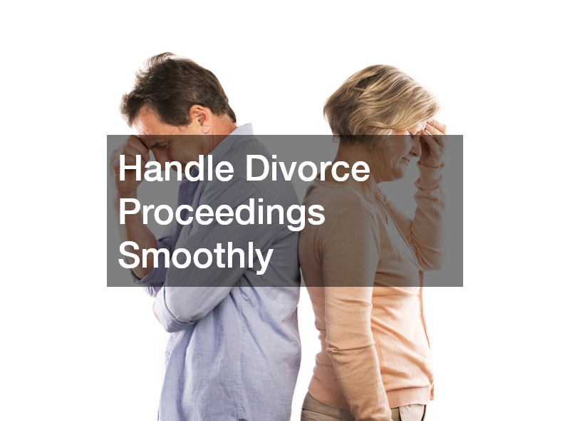 Handle Divorce Proceedings Smoothly