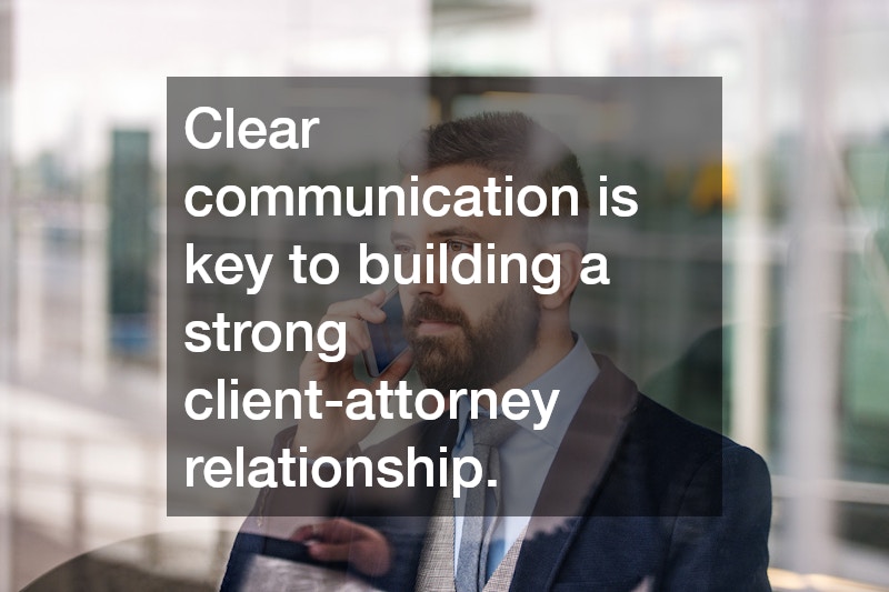 Clear communication is key to building a strong client-attorney relationship.