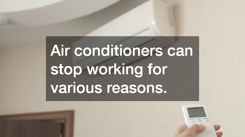 Air conditioners can stop working for various reasons.