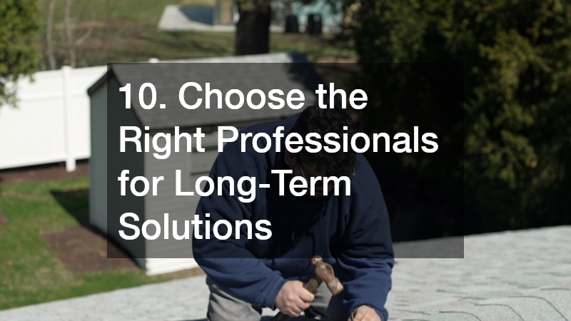 10. Choose the Right Professionals for Long-Term Solutions