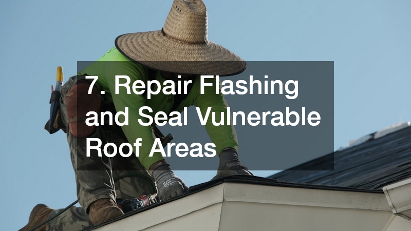 7. Repair Flashing and Seal Vulnerable Roof Areas