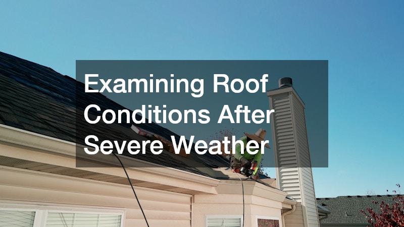 Examining Roof Conditions After Severe Weather