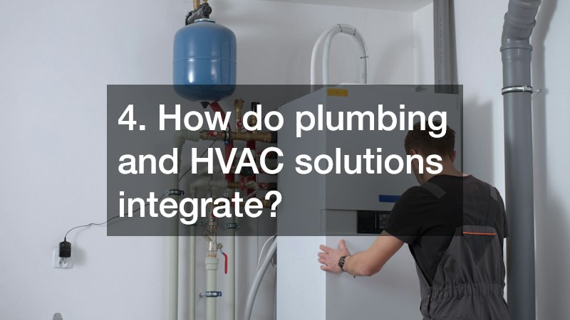 4. How do plumbing and HVAC solutions integrate?