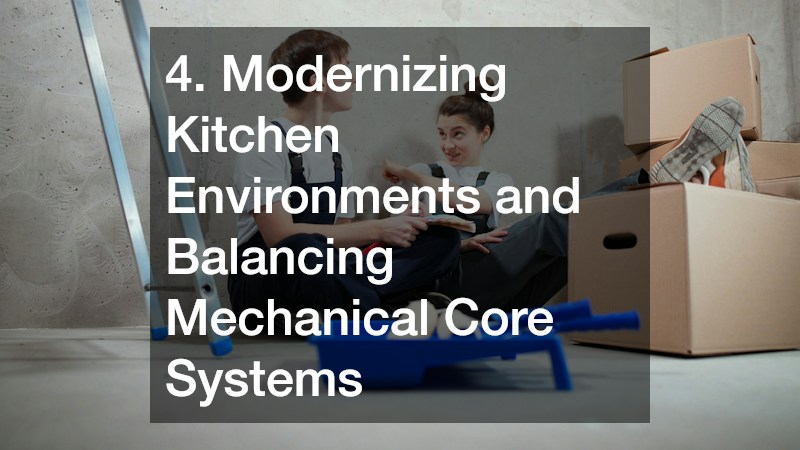 4. Modernizing Kitchen Environments and Balancing Mechanical Core Systems