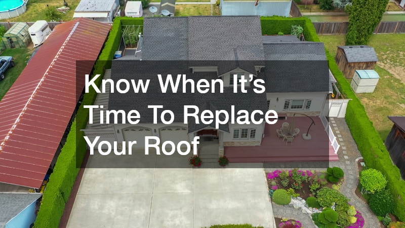 Know When It’s Time To Replace Your Roof