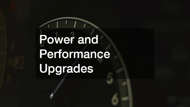 Power and Performance Upgrades