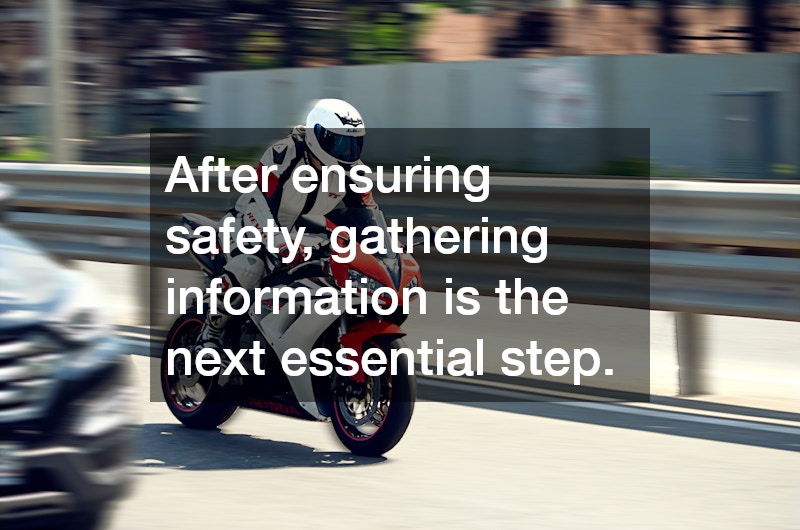 After ensuring safety, gathering information is the next essential step.