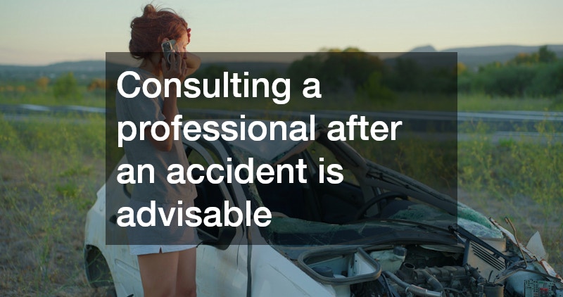 Consulting a professional after an accident is advisable