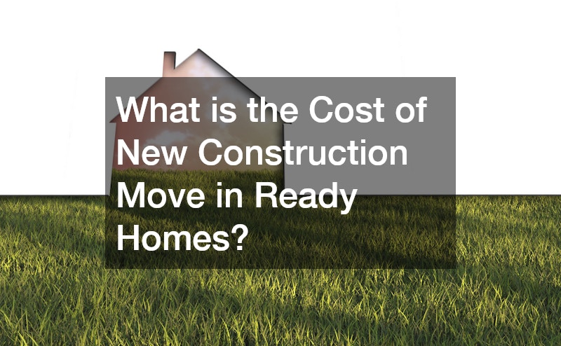 What is the Cost of New Construction Move in Ready Homes?
