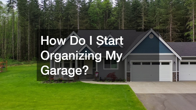 How Do I Start Organizing My Garage?