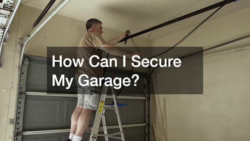How Can I Secure My Garage?