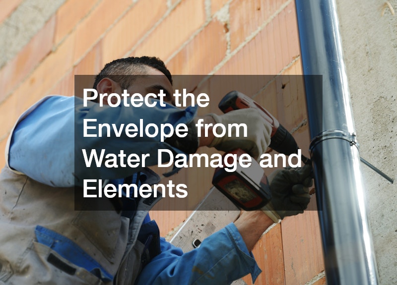 Protect the Envelope from Water Damage and Elements