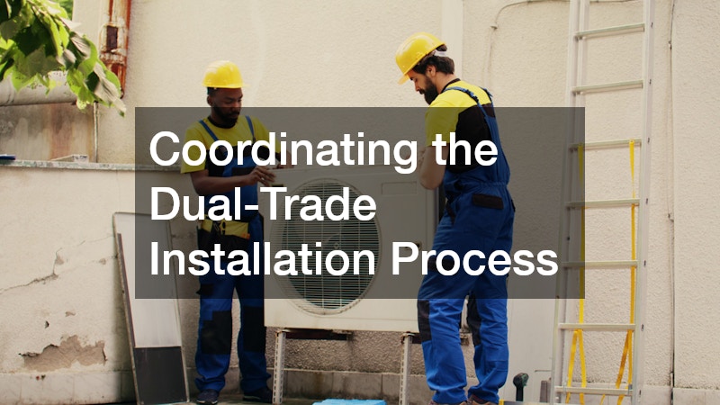 Coordinating the Dual-Trade Installation Process
