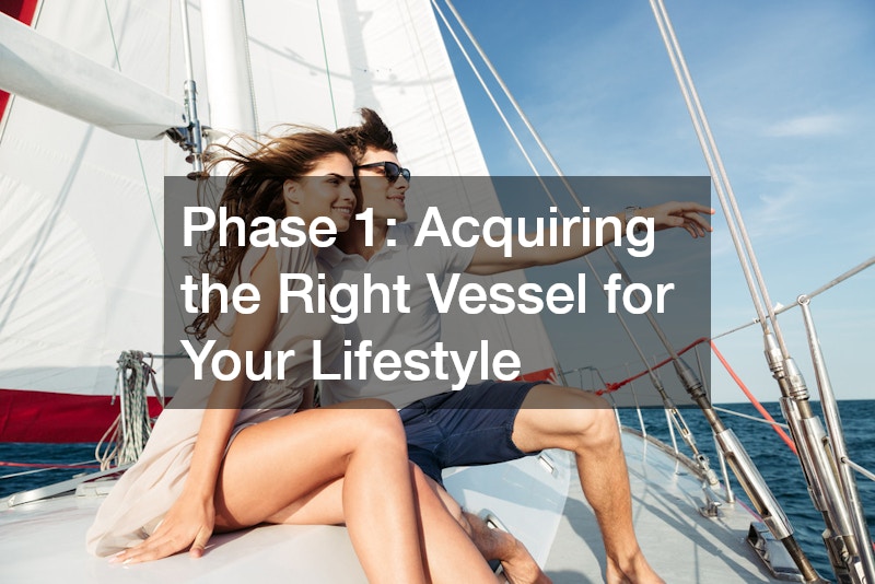 Phase 1: Acquiring the Right Vessel for Your Lifestyle