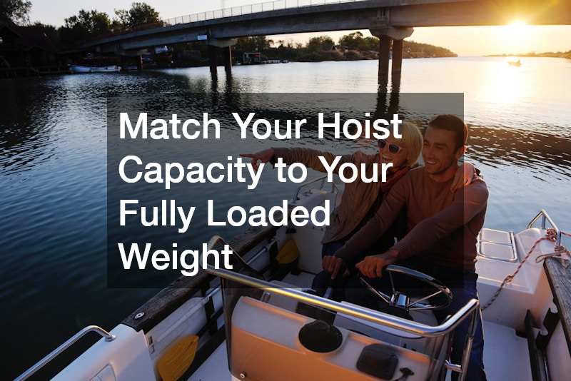 Match Your Hoist Capacity to Your Fully Loaded Weight