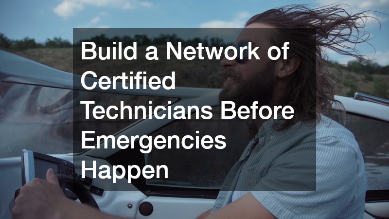 Build a Network of Certified Technicians Before Emergencies Happen