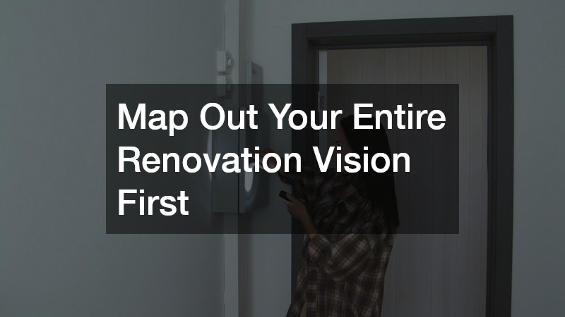 Map Out Your Entire Renovation Vision First